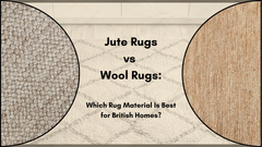 Jute Rug vs Wool Rug : Which Rug Material Is Best for British Homes?